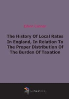 The History Of Local Rates In England, In Relation To The Proper Distribution Of The Burden Of Taxation артикул 8631c.