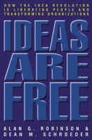 Ideas Are Free: How the Idea Revolution is Liberating People and Transforming Organizations артикул 8633c.